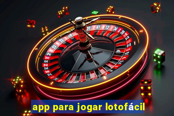 app para jogar lotofácil