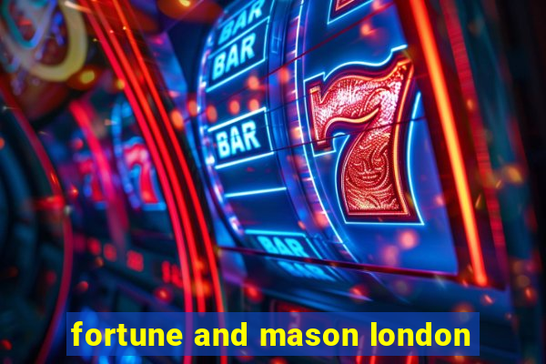 fortune and mason london