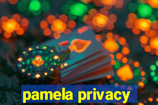 pamela privacy