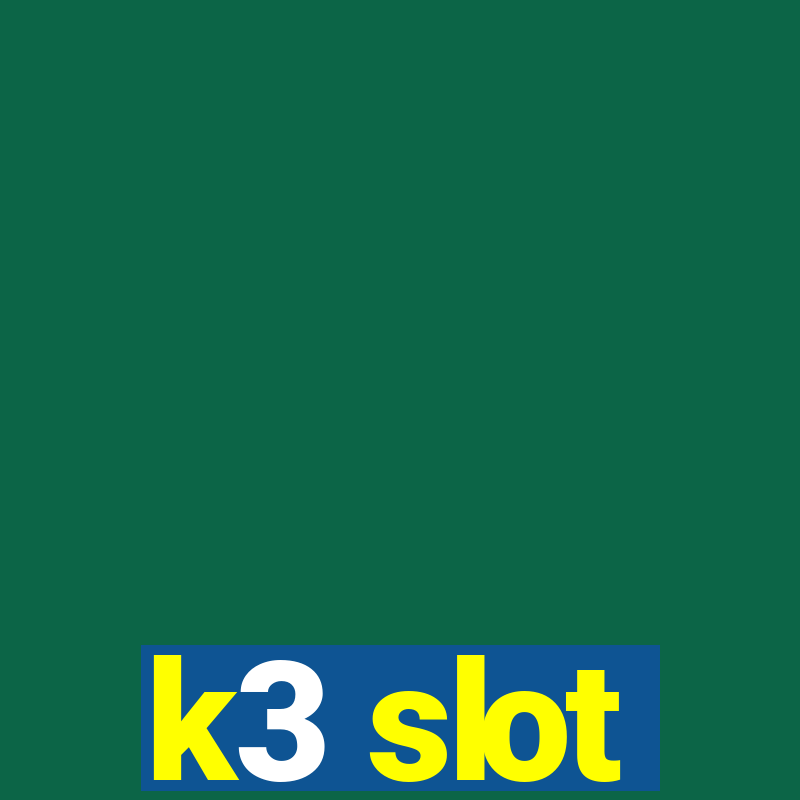 k3 slot