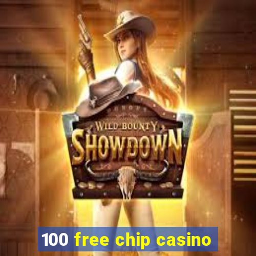 100 free chip casino