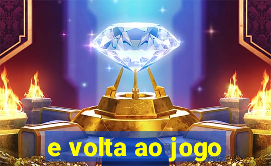 e volta ao jogo