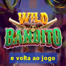 e volta ao jogo