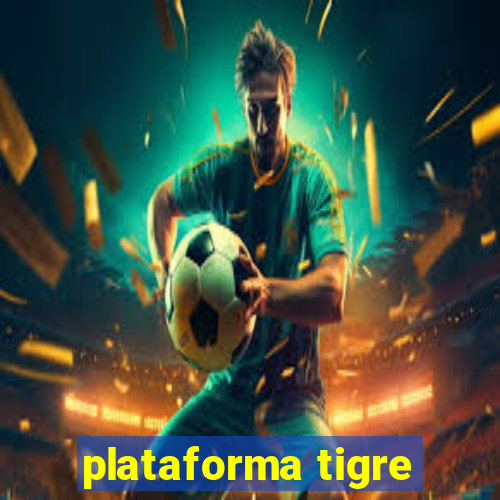 plataforma tigre