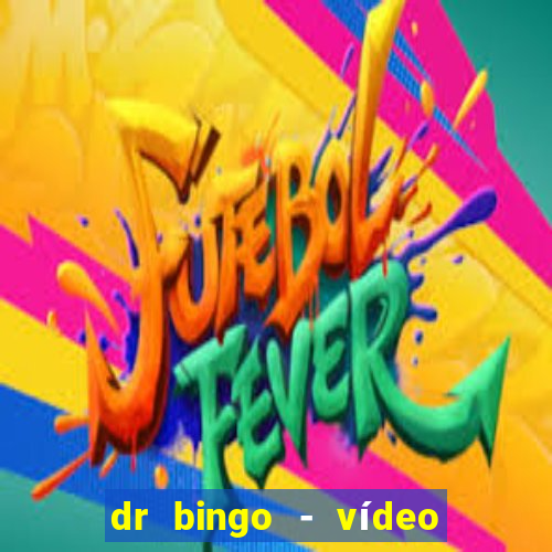 dr bingo - vídeo bingo grátis