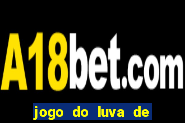 jogo do luva de pedreiro betano