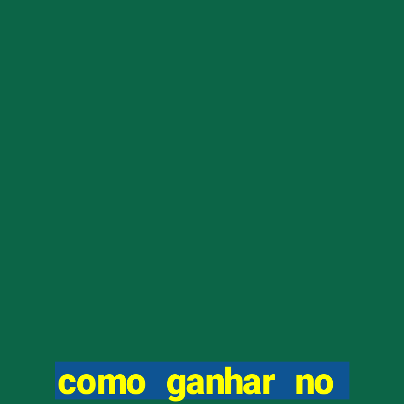 como ganhar no jogo do