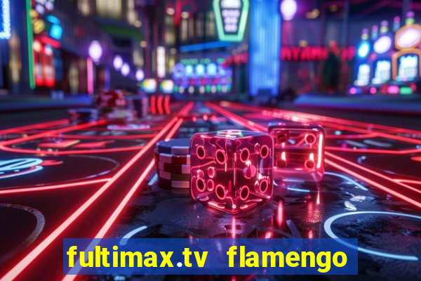 fultimax.tv flamengo ao vivo