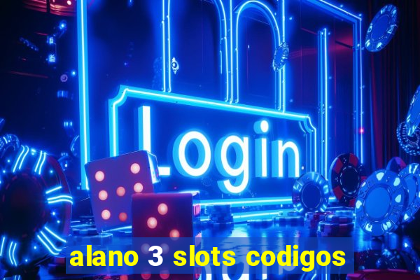 alano 3 slots codigos