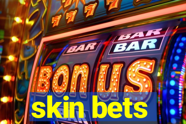 skin bets