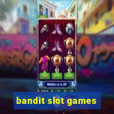 bandit slot games