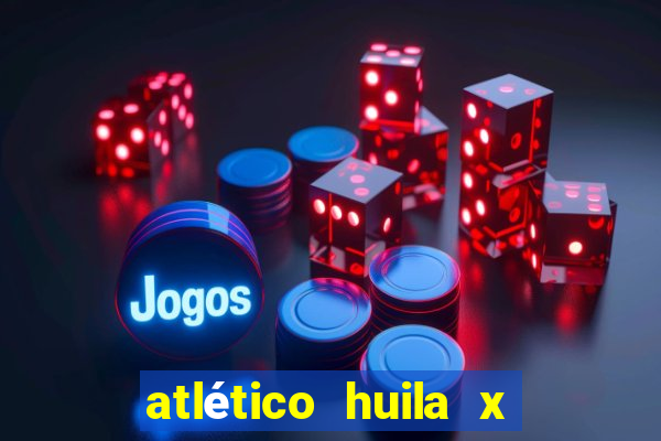 atlético huila x unión magdalena