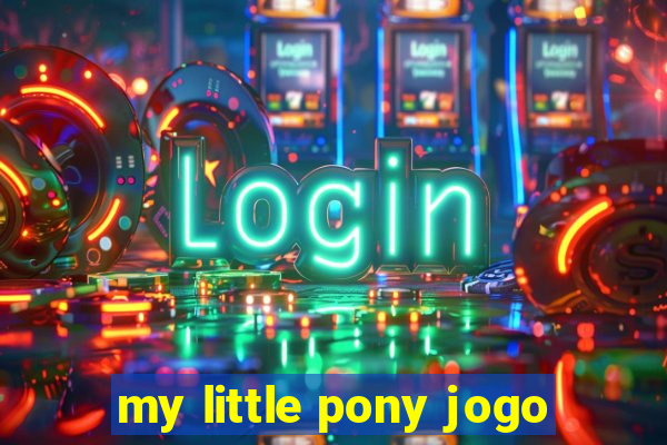 my little pony jogo