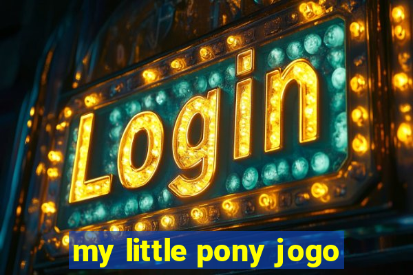 my little pony jogo