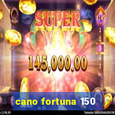 cano fortuna 150