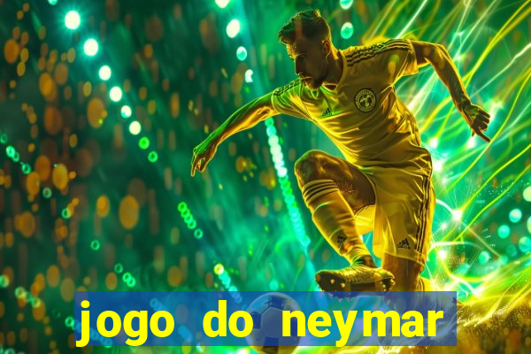 jogo do neymar ganhar dinheiro