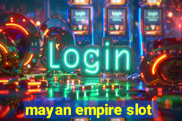 mayan empire slot