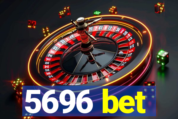 5696 bet