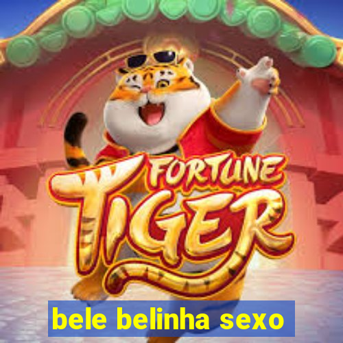 bele belinha sexo