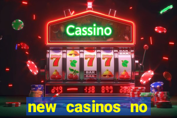 new casinos no deposit bonuses