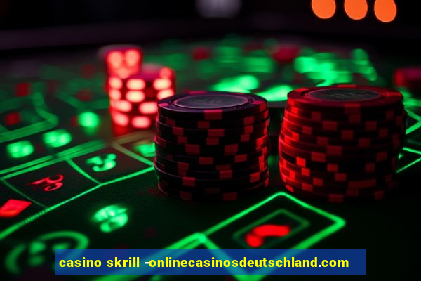 casino skrill -onlinecasinosdeutschland.com