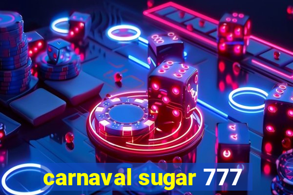 carnaval sugar 777