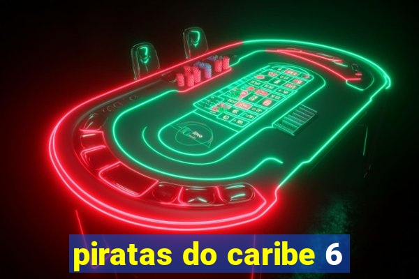 piratas do caribe 6