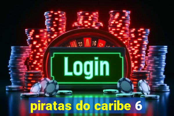 piratas do caribe 6