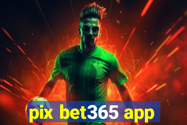 pix bet365 app