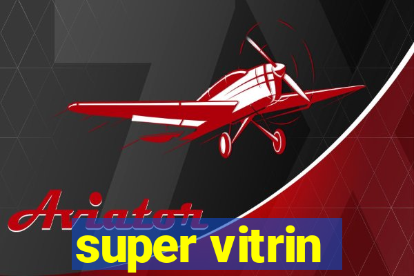 super vitrin