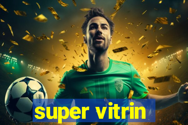 super vitrin