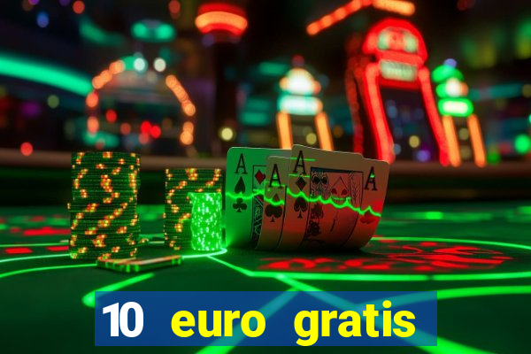 10 euro gratis drückglück casino ohne einzahlung