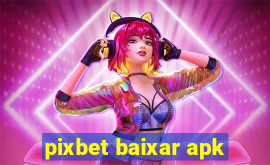 pixbet baixar apk