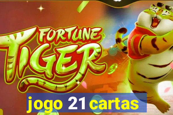 jogo 21 cartas