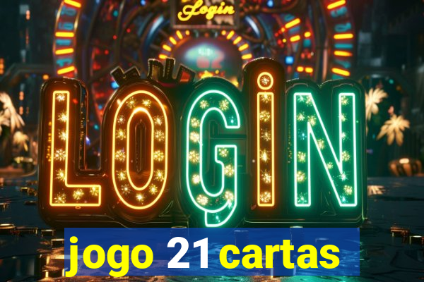 jogo 21 cartas