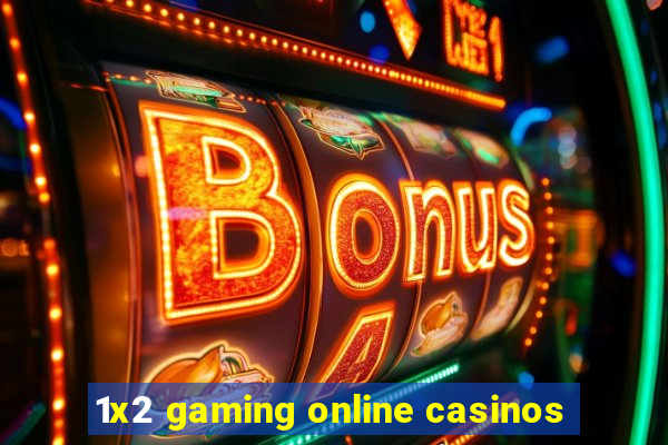 1x2 gaming online casinos