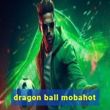 dragon ball mobahot