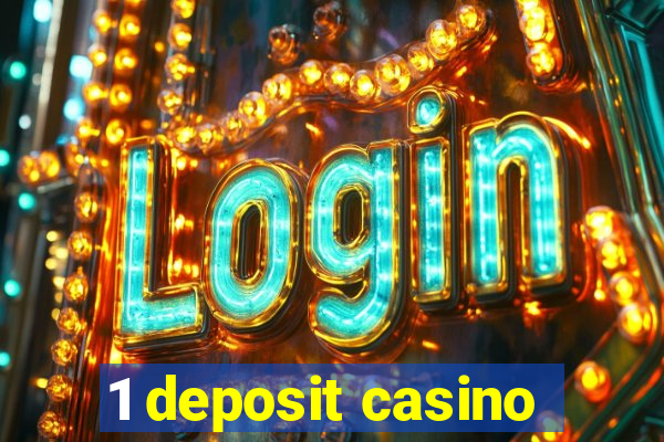 1 deposit casino