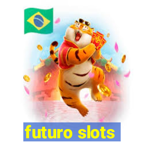 futuro slots