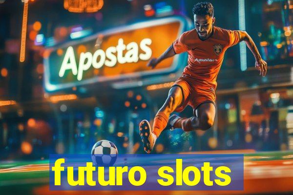 futuro slots