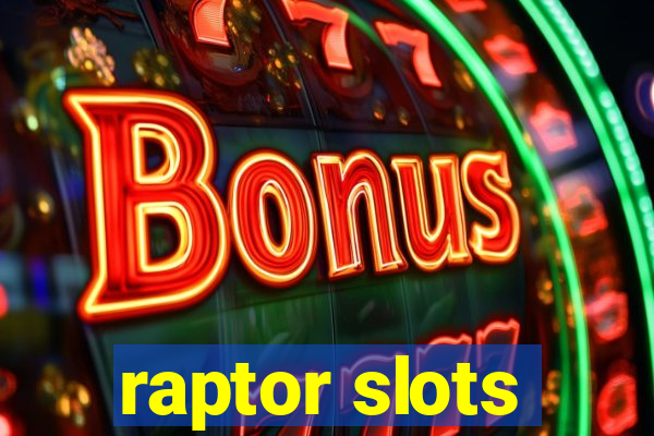 raptor slots