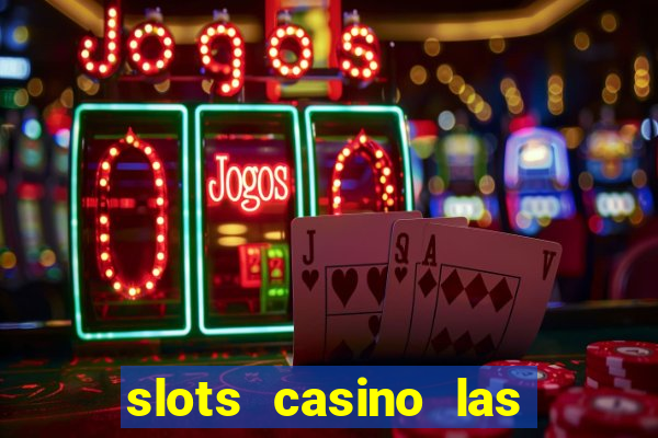 slots casino las vegas slots download