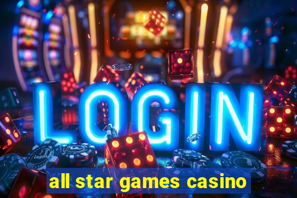 all star games casino