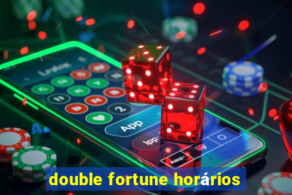 double fortune horários