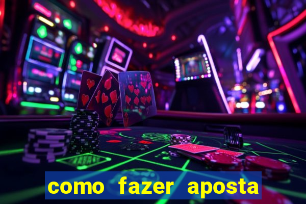 como fazer aposta de jogo