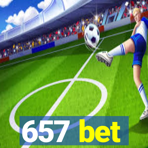 657 bet