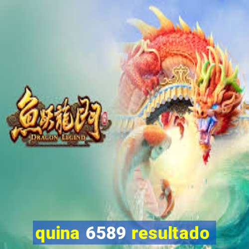 quina 6589 resultado