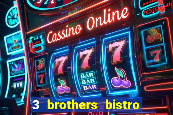 3 brothers bistro & casino menu