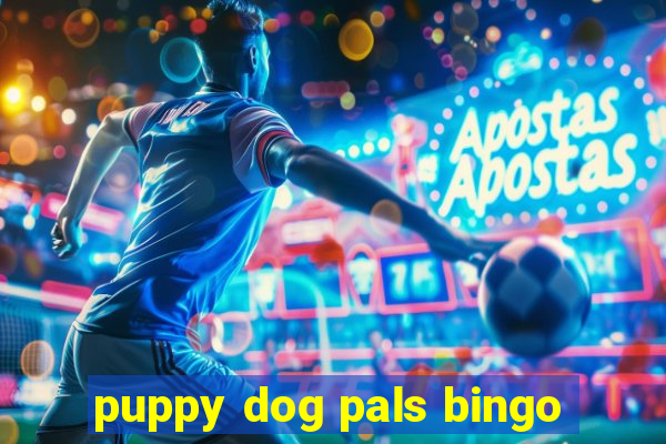 puppy dog pals bingo