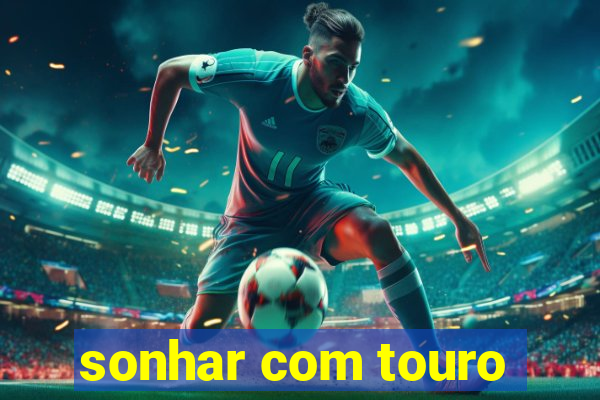 sonhar com touro